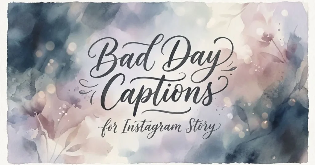 Bad Day Captions for Instagram Story