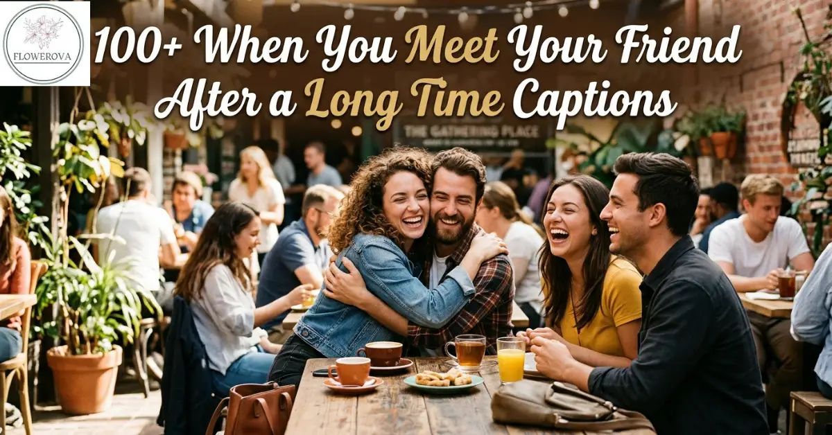 100+ When You Meet Your Friend After a Long Time Captions